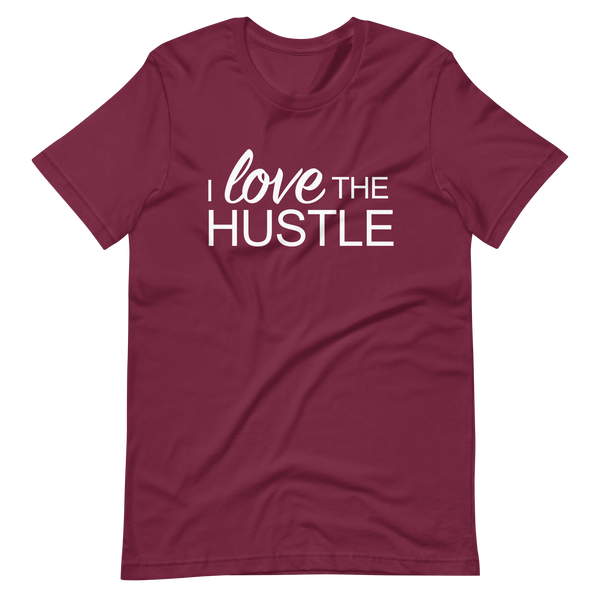 I Love The Hustle - Short-Sleeve Unisex T-Shirt