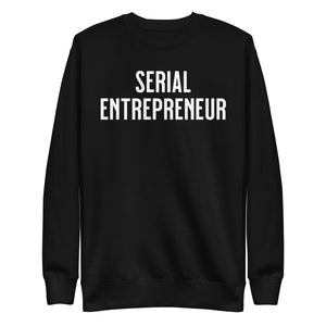 Serial Entrepreneur Sweatshirt