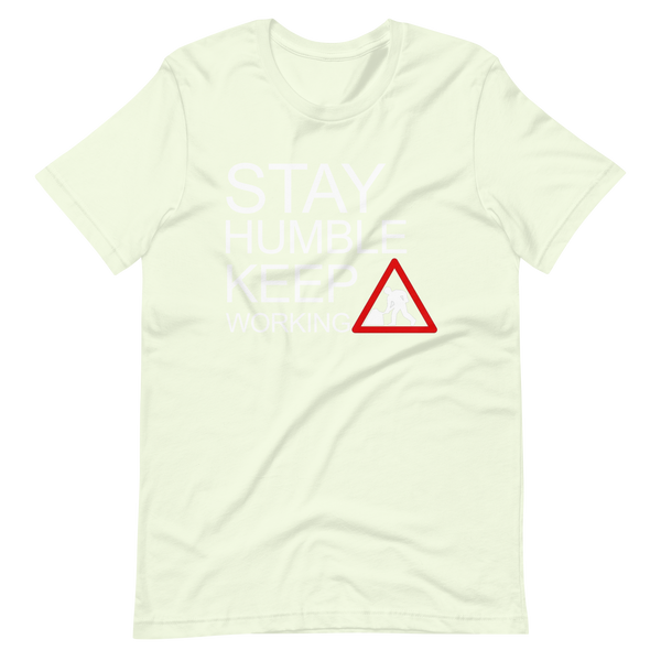 Stay Humble - Short-Sleeve Unisex T-Shirt