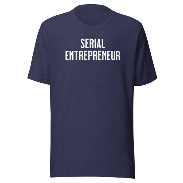 Serial Entrepreneur Unisex t-shirt