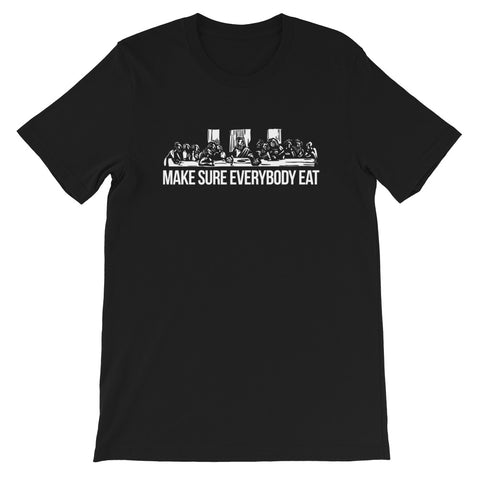 Make Sure Everybody Eat - Short-Sleeve Unisex T-Shirt