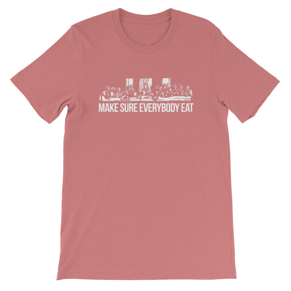Make Sure Everybody Eat - Short-Sleeve Unisex T-Shirt